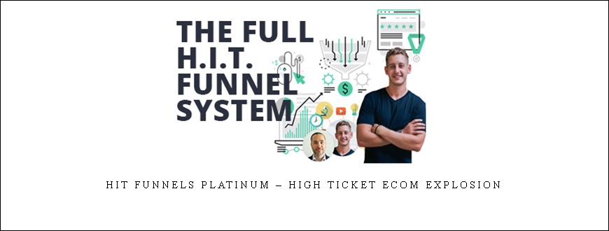 HIT Funnels Platinum – High Ticket Ecom Explosion