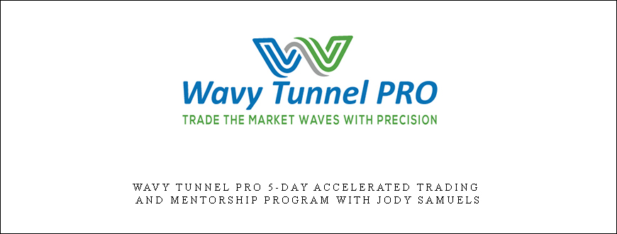 FX Trader’s Edge – Wavy Tunnel Pro 5-Day Accelerated Trading and Mentorship Program with Jody Samuels