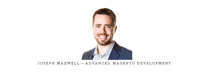 Joseph Maxwell – Advanced Magento Development