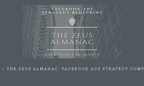 Dave Nash – The Zeus Almanac: Facebook Ads Strategy Complete Guide |