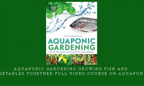 Aquaponic Gardening Growing Fish and Vegetables Together Full Video Course on Aquaponics |