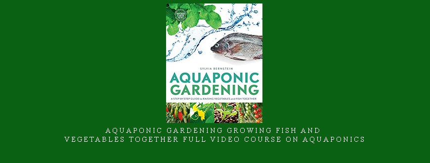Aquaponic Gardening Growing Fish and Vegetables Together Full Video Course on Aquaponics
