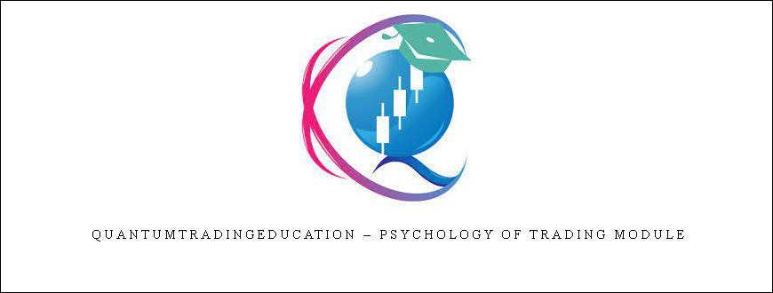 Quantumtradingeducation – Psychology of Trading Module
