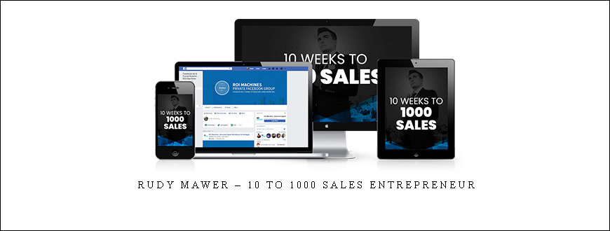 Rudy Mawer – 10 to 1000 Sales Entrepreneur