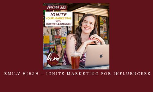 Emily Hirsh – Ignite Marketing for Influencers |