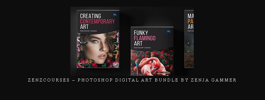Zenzcourses – Photoshop Digital Art Bundle By Zenja Gammer