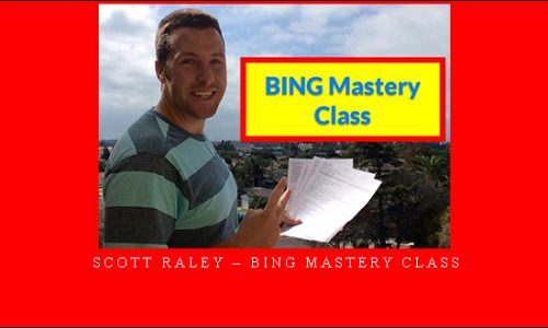 Scott Raley – Bing Mastery Class |