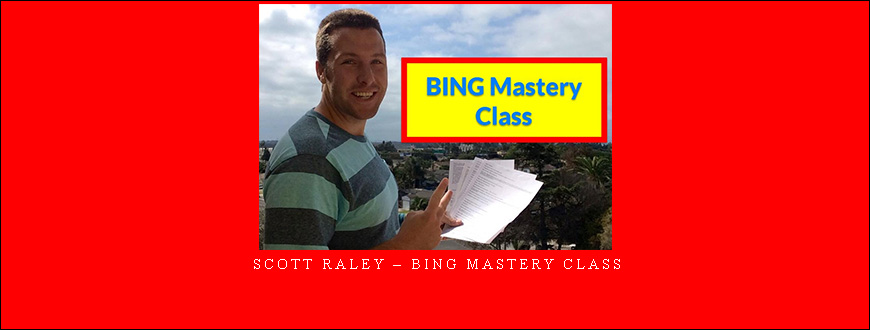 Scott Raley – Bing Mastery Class
