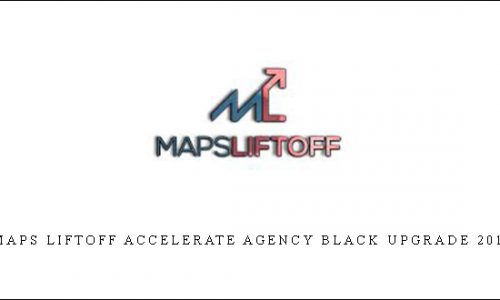 Maps Liftoff Accelerate Agency Black Upgrade 2019 |