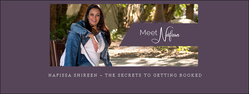 Nafissa Shireen – The Secrets To Getting Booked