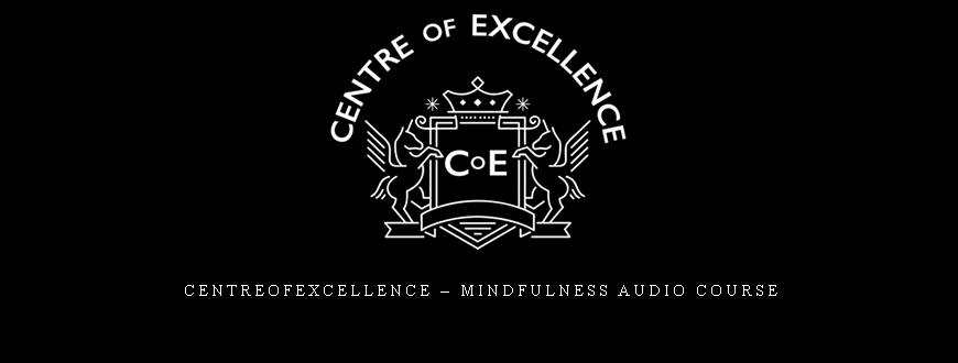 Centreofexcellence – Mindfulness Audio Course