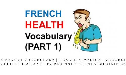 Learn French Vocabulary | Health & Medical Vocabulary Video Course A1 A2 B1 B2 Beginner To Intermediate Level |