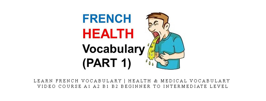 Learn French Vocabulary | Health & Medical Vocabulary Video Course A1 A2 B1 B2 Beginner To Intermediate Level