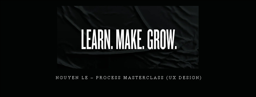 Nguyen Le – Process Masterclass (UX Design)