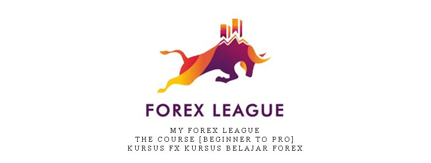 My Forex League – The Course [Beginner to Pro] Kursus FX Kursus Belajar Forex
