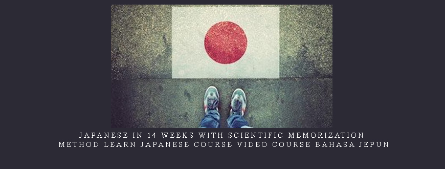 Japanese in 14 Weeks with Scientific Memorization Method learn japanese course video course bahasa jepun