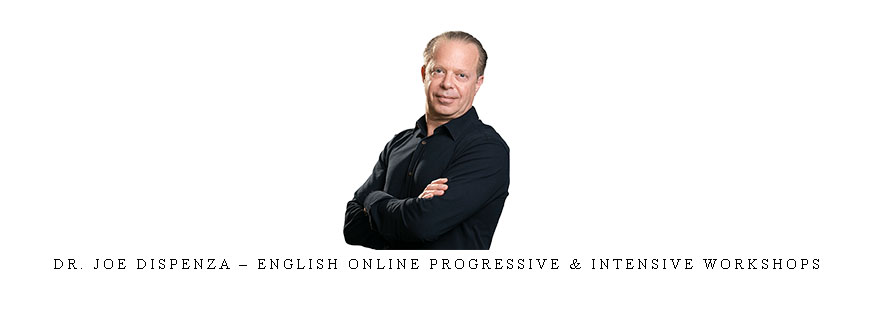 Dr. Joe Dispenza – English Online Progressive & Intensive Workshops