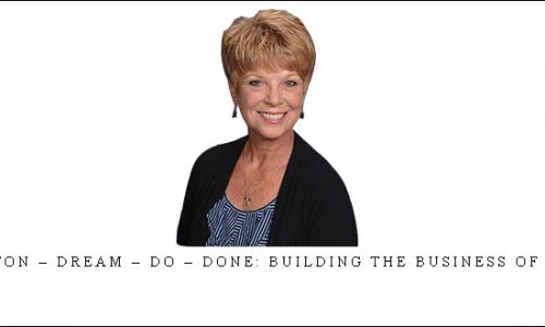 Dede Stockton – Dream – Do – Done: Building the Business of Your Dreams |