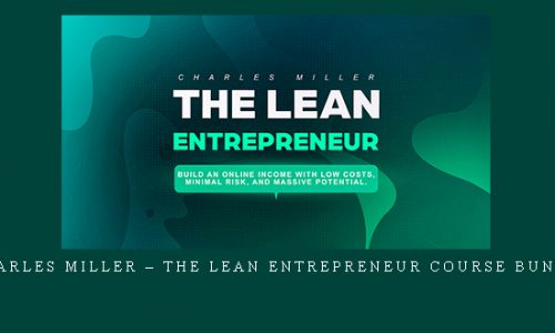 Charles Miller – The Lean Entrepreneur Course Bundle |