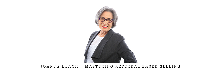 Joanne Black – Mastering Referral Based Selling