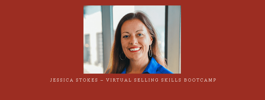 Jessica Stokes – Virtual Selling Skills Bootcamp