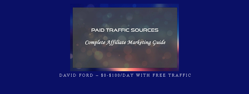 David Ford – $0-$100/day with Free Traffic