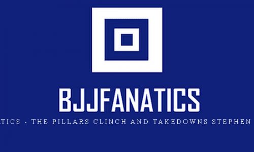 BJJ Fanatics – The Pillars Clinch and Takedowns Stephen Whittie |