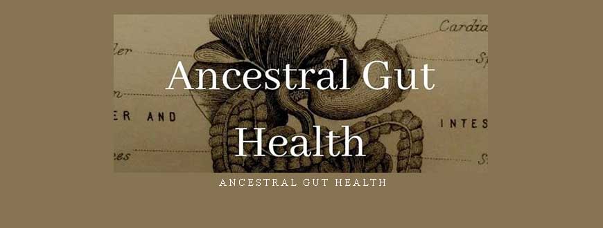 Ancestral Gut Health