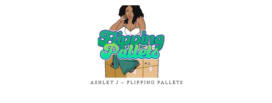 Ashley J – Flipping Pallets