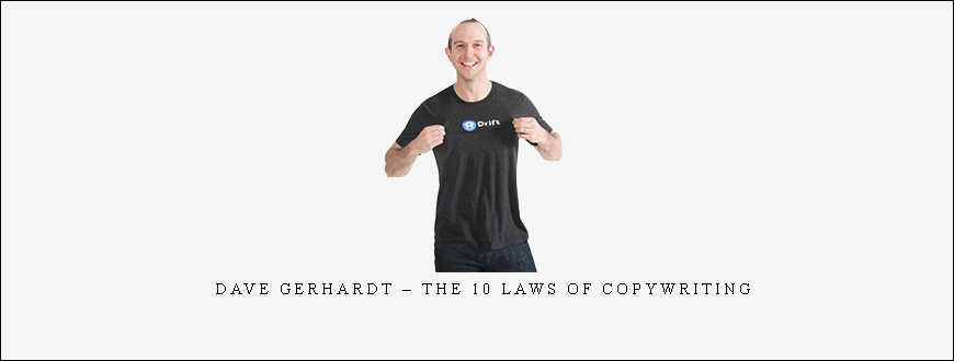 Dave Gerhardt – The 10 Laws of Copywriting