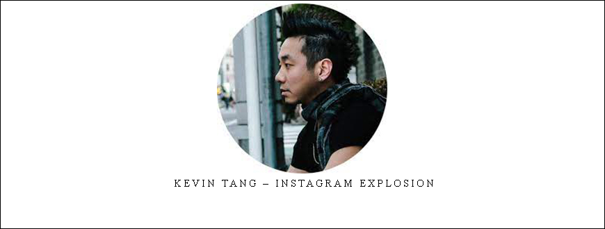 Kevin Tang – Instagram Explosion