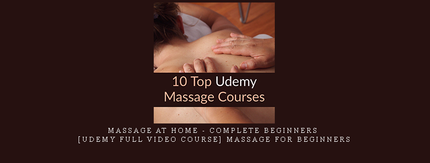 Massage at Home – Complete Beginners [Udemy Full Video Course] massage for beginners