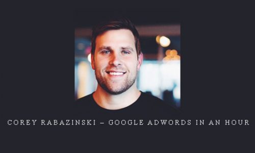 Corey Rabazinski – Google AdWords in an Hour |