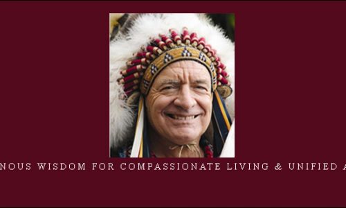 Hereditary Chief Phil Lane Jr – Indigenous Wisdom for Compassionate Living & Unified Action |