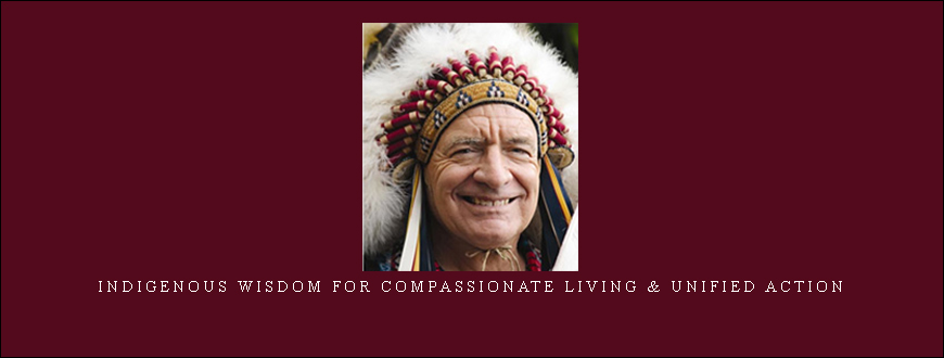 Hereditary Chief Phil Lane Jr – Indigenous Wisdom for Compassionate Living & Unified Action