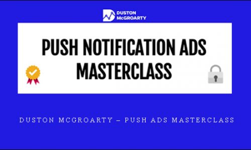 Duston Mcgroarty – Push Ads Masterclass |