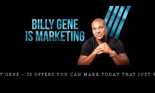 Billy Gene – 20 Offers You Can Make Today That Just Work |