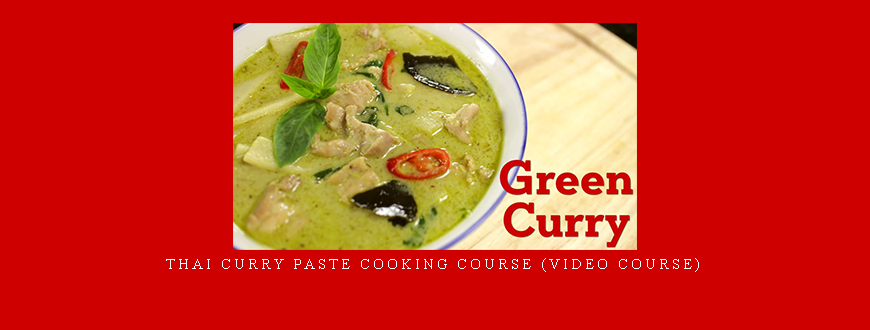 Thai Curry Paste Cooking Course (Video Course)