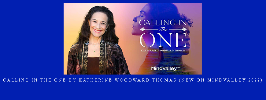 Calling in The One by Katherine Woodward Thomas (New on Mindvalley 2022)