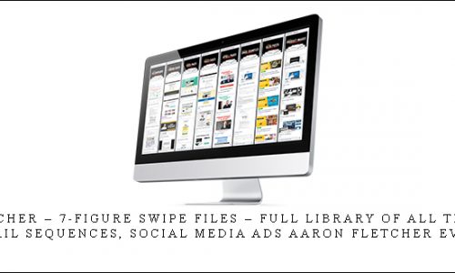 Aron Fletcher – 7-figure Swipe Files – full library of all the funnels, ads, email sequences, social media ads Aaron Fletcher ever made |