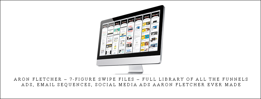 Aron Fletcher – 7-figure Swipe Files – full library of all the funnels