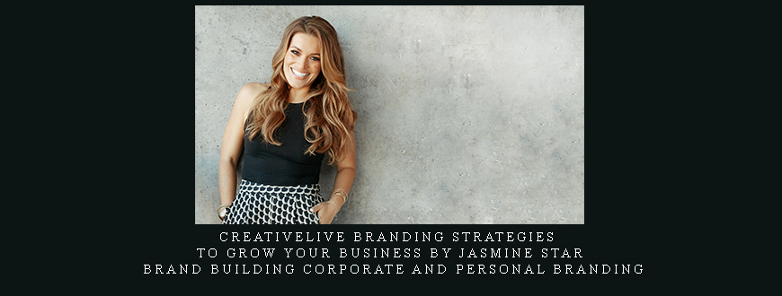 CreativeLive Branding Strategies to Grow Your Business by Jasmine Star – Brand Building Corporate and Personal Branding
