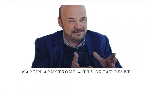 Martin Armstrong – The Great Reset |