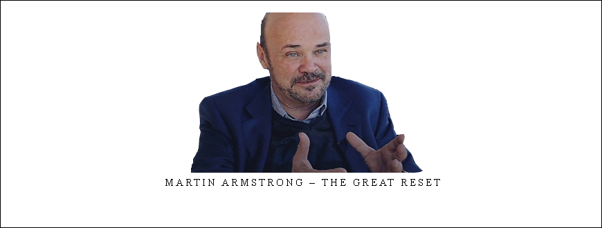 Martin Armstrong – The Great Reset