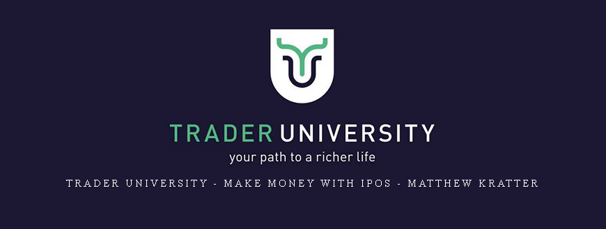 Trader University – Make Money with IPOs – Matthew Kratter