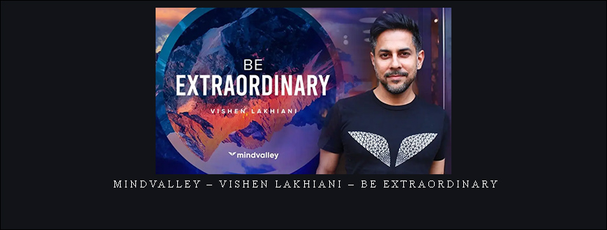 MindValley – Vishen Lakhiani – Be Extraordinary
