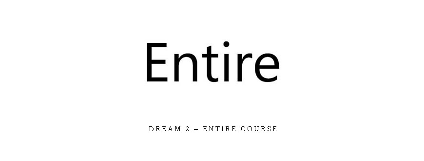 Dream 2 – Entire Course