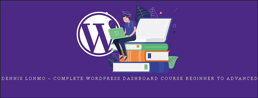 Dennis Lonmo – Complete WordPress Dashboard Course Beginner to Advanced