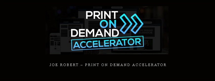 Joe Robert – Print On Demand Accelerator