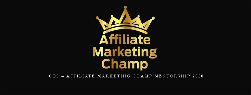 Odi – Affiliate Marketing CHAMP MENTORSHIP 2020
